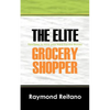 The Elite Grocery Shopper: Principles to save your Hard Earned Money - Paperback