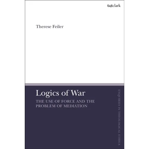 Logics of War: The Use of Force and the Problem of Mediation - Paperback