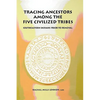 Tracing Ancestors Among the Five Civilized Tribes - Paperback