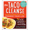 The Taco Cleanse: The Tortilla-Based Diet Proven to Change Your Life - Paperback