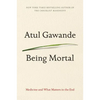 Being Mortal: Medicine and What Matters in the End - Paperback