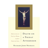 Death on a Friday Afternoon: Meditations on the Last Words of Jesus from the Cross - Paperback