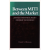 Between Miti and the Market: Japanese Industrial Policy for High Technology - Paperback
