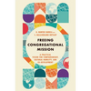Freeing Congregational Mission: A Practical Vision for Companionship, Cultural Humility, and Co-Development - Paperback