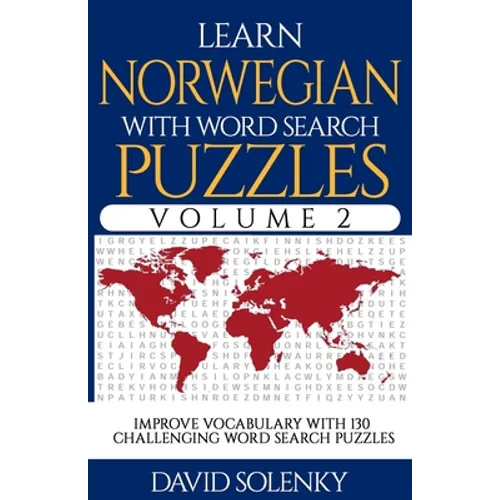 Learn Norwegian with Word Search Puzzles Volume 2: Learn Norwegian Language Vocabulary with 130 Challenging Bilingual Word Find Puzzles for All Ages - Paperback