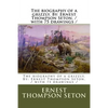 The biography of a grizzly. By: Ernest Thompson Seton. / with 75 drawings / - Paperback
