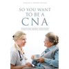 So You Want to Be a CNA - Paperback