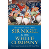 Sir Nigel & the White Company: Two Classic Novels of the 100 Years' War - Hardcover