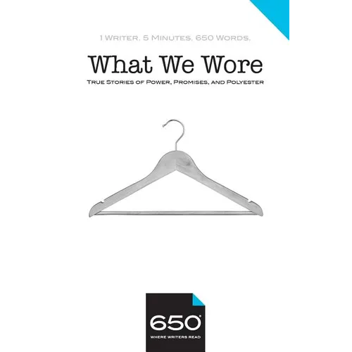 650 - What We Wore: True Stories of Power, Promises, and Polyester - Paperback