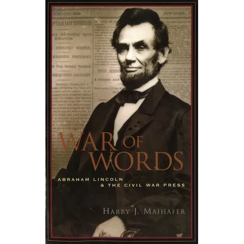 War of Words: Abraham Lincoln and the Civil War Press - Paperback