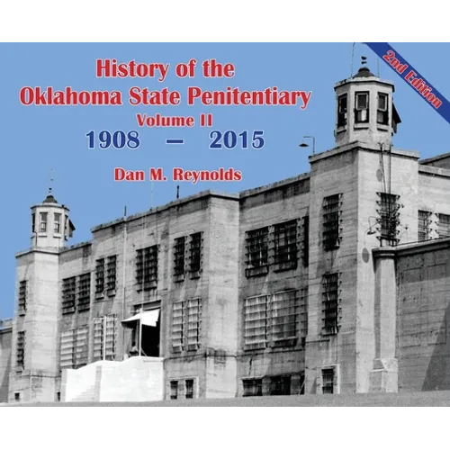 History of the Oklahoma State Penitentiary - Volume II: McAlester, Oklahoma - 2nd Edition - Hardcover