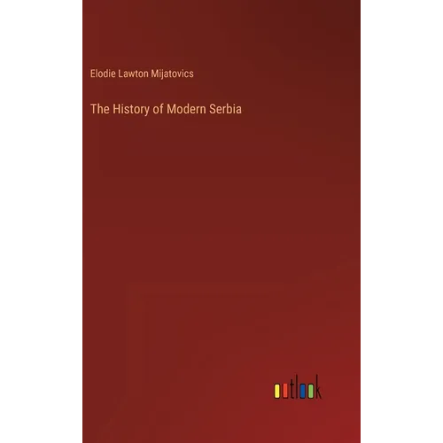 The History of Modern Serbia - Hardcover