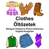 English-Hungarian Clothes/Öltözetek Bilingual Children's Picture Dictionary - Paperback