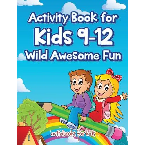 Activity Book for Kids 9-12 Wild Awesome Fun - Paperback
