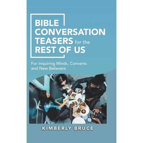 Bible Conversation Teasers for the Rest of Us: For Inquiring Minds, Converts and New Believers - Hardcover