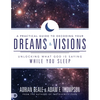 A Practical Guide to Decoding Your Dreams and Visions: Unlocking What God Is Saying While You Sleep - Paperback