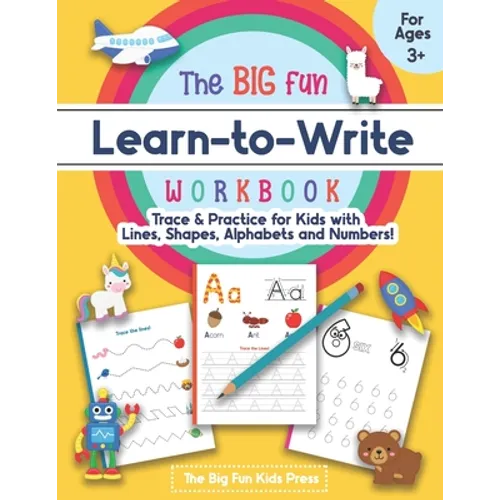 The Big Fun Learn to Write Workbook - Trace Lines, Shapes, Alphabets and Numbers: Print Handwriting Practice for Preschoolers & Kids Ages 3-5! - Paperback