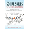 The Social Skills Guidebook: Manage Shyness, Improve Your Conversations, and Make Friends, Without Giving Up Who You Are - Paperback