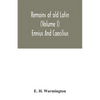 Remains of old Latin (Volume I) Ennius And Caecilius - Paperback