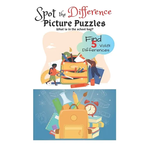 Spot the Difference Picture Puzzles "What is in the school bag? " Find 5 Differences vol.81: Children Activities Book for Kids Age 3-8, Boys and Girls - Paperback