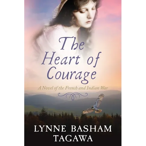 The Heart of Courage: A Novel of the French and Indian War - Paperback