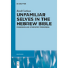 Unfamiliar Selves in the Hebrew Bible: Possession and Other Spirit Phenomena - Paperback
