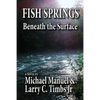 Fish Springs: Beneath the Surface - Paperback