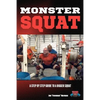 Monster Squat: A Step By Step Guide To A Bigger Squat - Paperback