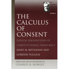 The Calculus of Consent: Logical Foundations of Constitutional Democracy - Paperback