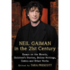 Neil Gaiman in the 21st Century: Essays on the Novels, Children's Stories, Online Writings, Comics and Other Works - Paperback