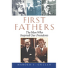 First Fathers: The Men Who Inspired Our Presidents - Hardcover