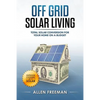 Off Grid Solar Living: Total Solar Conversion for Your Home on a Budget - Outdoor Cooking with Solar - Paperback