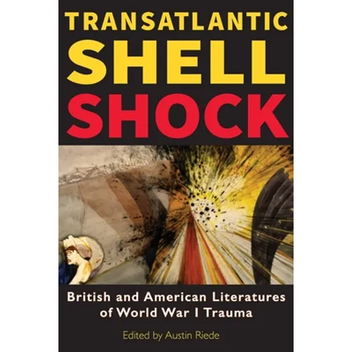 Transatlantic Shell Shock: British and American Literatures of World War I Trauma - Paperback