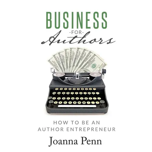 Business for Authors: How to be an Author Entrepreneur - Paperback