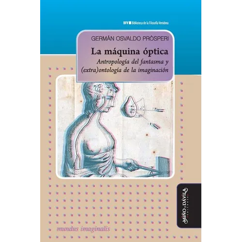 La máquina óptica: Antropología del fantasma y (extra)ontología de la imaginación - Paperback