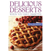 Delicious Desserts When You Have Diabetes: Over 150 Recipes - Paperback