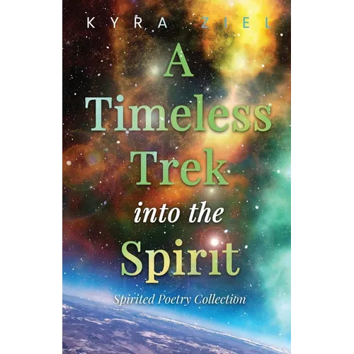 A Timeless Trek into the Spirit: Spirited Poetry Collection - Paperback