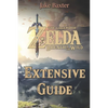 The Legend of Zelda: Breath of the Wild Extensive Guide: Shrines, Quests, Strategies, Recipes, Locations, How Tos and More - Paperback