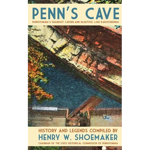 Penn's Cave: Pennsylvania's Grandest Cavern and Beautiful Lake Karoondinha - Paperback