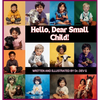 Hello, Dear Small Child! - Hardcover