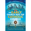 Early Church Was the Catholic - Paperback