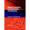 Human Frontiers, Environments and Disease: Past Patterns, Uncertain Futures - Paperback