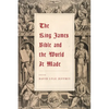 The King James Bible and the World It Made - Paperback