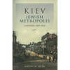 Kiev, Jewish Metropolis: A History, 1859-1914 - Paperback