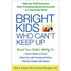 Bright Kids Who Can't Keep Up: Help Your Child Overcome Slow Processing Speed and Succeed in a Fast-Paced World - Paperback
