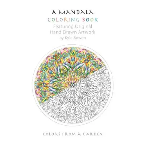 A Mandala Coloring Book: Featuring Original Hand Drawn Artwork by Kyle Bowen - Paperback