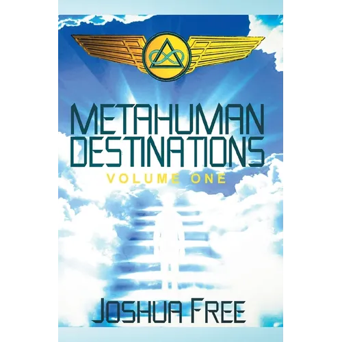 Metahuman Destinations (Volume One): Communication, Control & Command - Hardcover