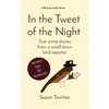In the Tweet of the Night: True crime stories from a small-town bird reporter - Paperback
