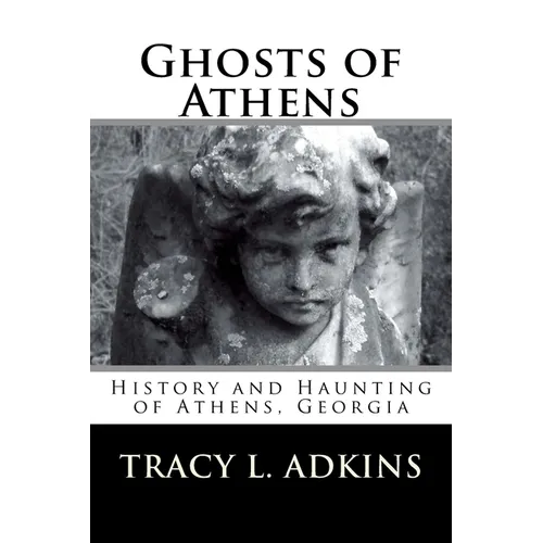 Ghosts of Athens: History and Haunting of Athens, Georgia - Paperback