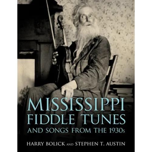 Mississippi Fiddle Tunes and Songs from the 1930s - Hardcover